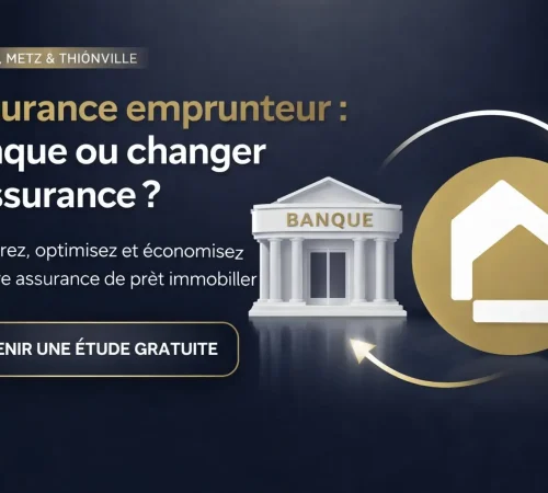 Assurance emprunteur à Nancy, Metz et Thionville : faut-il garder celle de la banque ou en changer ? - courtage et vous